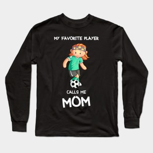 My favorite female player calls me mom Long Sleeve T-Shirt